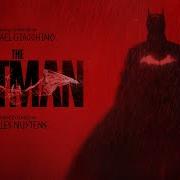 The Batman 2021 Theme Extended By Michael Giacchino Ost