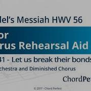 Messiah Hwv 56 Part Ii No 41 Chorus Let Us Break Their Bonds Asunder