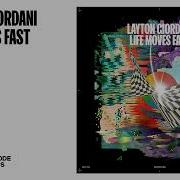 Life Moves Fast Layton Giordani Extended