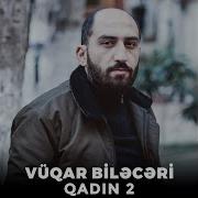 Vuqar Bilceri Qadin 2