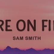 Sam Smith Fire On Fire Lyrics