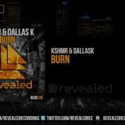 Kshmr Dallask Burn Out Now