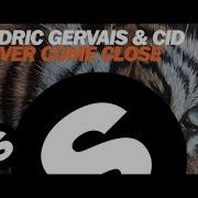 Never Come Close Original Mix Cedric Gervais