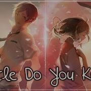 Nightcore Little Do You Know