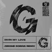 Givin My Love Jerome Robins Remix Jerome Robins Mark Funk Danny Cruz Guesthouse Music