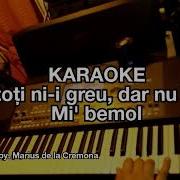 La Toți Ni Greu Karaoke