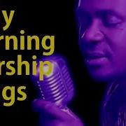 Nathaniel Bassey Songs 2020 Early Morning Devotion Worship Songs For Prayer