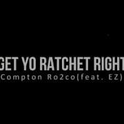 Get Yo Ratchet Right