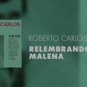 Relembrando Malena Roberto Carlos