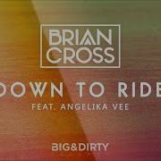 Brian Cross Ft Angelika Vee Down To Ride