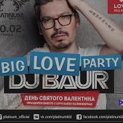 Big Love Party Dj Baur Moscow