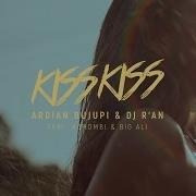 Kiss Kiss Ardian Bujupi Dj R An Feat Mohombi Big Ali Official Video