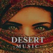 Desert Music Ethnic Deep House Mix By Billy Esteban 2024 Vol 4