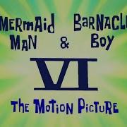 Mermaid Man Barnacle Boy Vi The Motion Picture