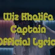 Wiz Khalifa Captain Official Lyrics