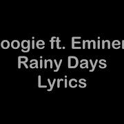 Boogie Ft Eminem Rainy Days Lyrics