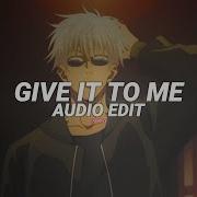 Give It To Me Audio Edit