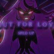 Out For Love Sped Up Reverb