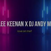 Lee Keenan Love On Me Remix