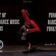 Best Of Bboy Breakdance Music Funk Soul Groove Funky Breaks