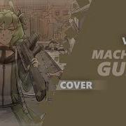 Machine Gun Kira Feat Gumi Vocaloid Metal Cover By Dima Lancaster