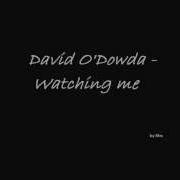 David O Dowda Watching Me