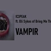 Ic3Peak Ft Oil Sykes Bring Me The Horizon Vampire 1 Hour