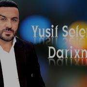 Yusif Seferov Darixmisam Senin Ucun 2023