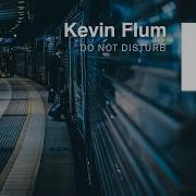 Kevin Flum Do Not Disturb Prod By Kilokeys