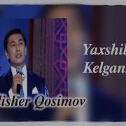 Yaxshilikka Kelganman Alisher Qosimov