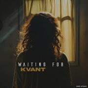 Waiting For Kvant