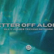 Alice Deejay Better Off Alone Olly James Remix