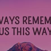 Always Remember Us This Way Lady Gaga Lyrics