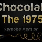 Karaoke Chocolate The 1975