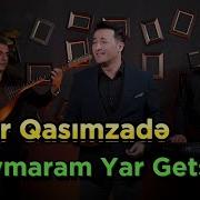 Anar Qasımzadə Qoymaram Yar Getsin