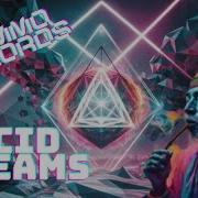 Acid Dreams Tetraedrum Ft Protone Original Mix