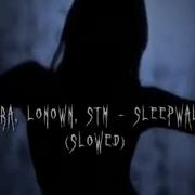 Lonown Stm Sleepwalker Slowed