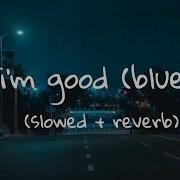 Dj Agos I M Good Blue Slowed Reverb Remix 3 28