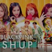 Bts Blackpink Mobb Mashup