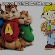 Bob The Builder Theme Song Alvin And The Chipmunks