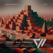 Andrey Exx Turaniqa Babylon Extended Mix