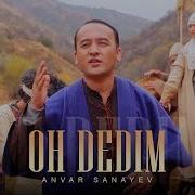 Anvar Sanayev Oh Dedim