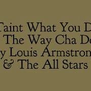 Taint What You Do It S The Way Cha Do It Louis Armstrong And His All