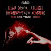 Dj Gollum Vs Empyre One The Bad Touch Remix