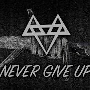 Never Give Up Motivational Song By Neffex