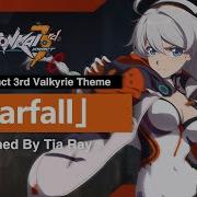 New Valkyrie Theme Starfall Performed By Tia Ray Honkai Impact 3Rd Ost