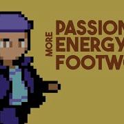 More Energy More Passion More Footwork