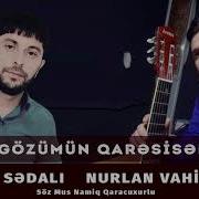 Tural Sedali Nurlan Vahidoğlu Gozumun Qaresisen