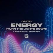 Dastic Energy Turn The Lights Down