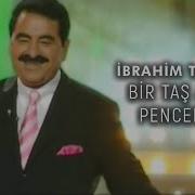 Ibrahim Tatlıses Bir Taş Attım Pencereye